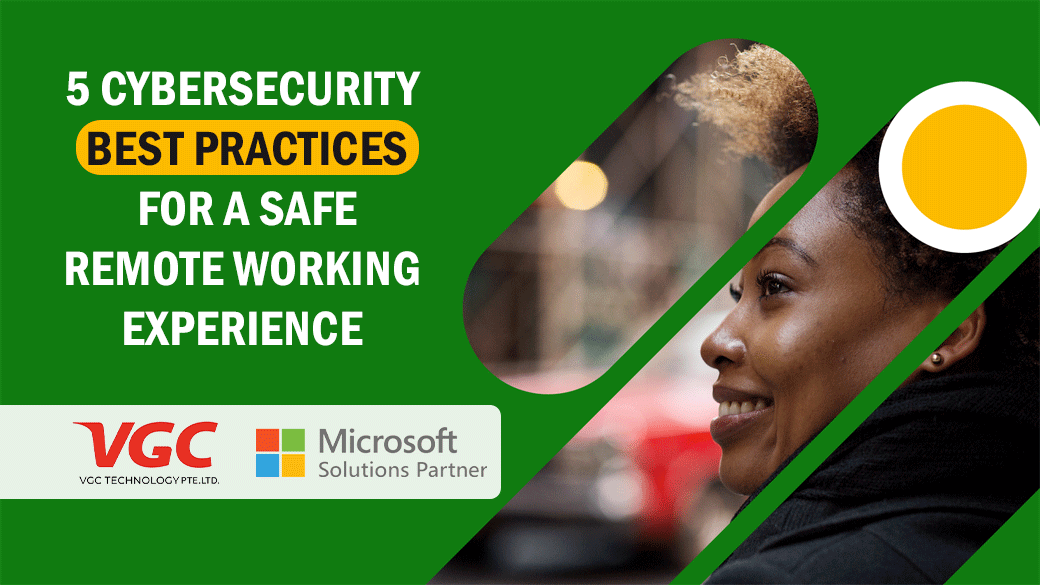 5 Cybersecurity Best Practices for a Safe Remote Working Experience – VGC Technology
